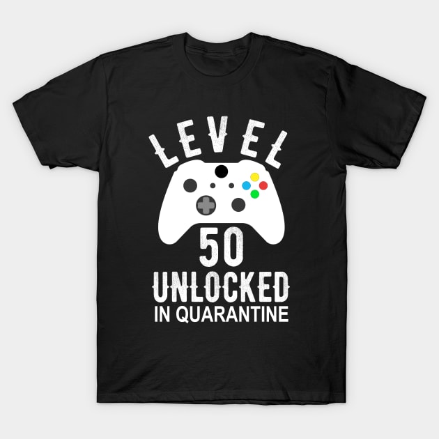 Level 50 Unlocked In Quarantine Gamer 50th Birthday Funny Gift T-Shirt by OriginalGiftsIdeas